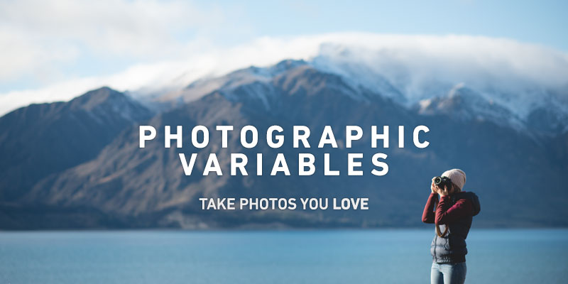Photographic Variables | The KEY to improving your photography | Photo Proventure